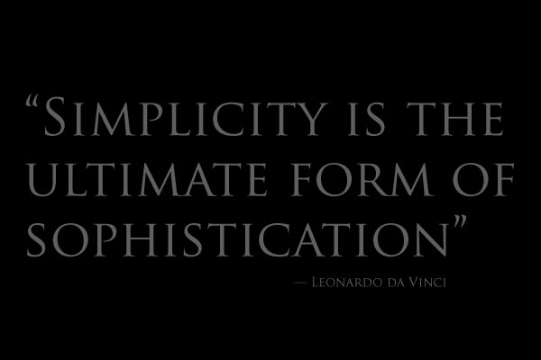 Simplicity is the ultimate form of sophistication